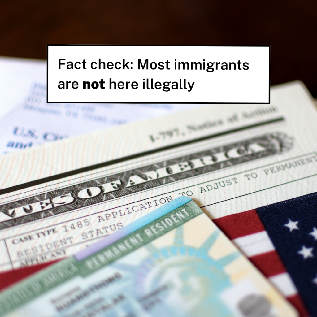 Fact check: most immigrants are not here illegally